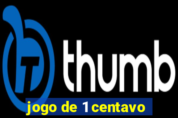 jogo de 1 centavo